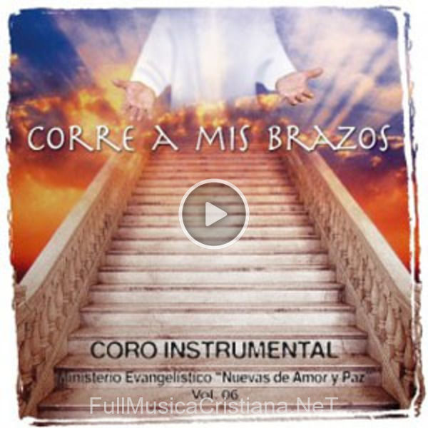 ▷ Corre A Mis Brazos de Ministerio Evangelistico de Nuevas de Amor y Paz (Menap) 🎵 del Álbum Corre A Mis Brazos