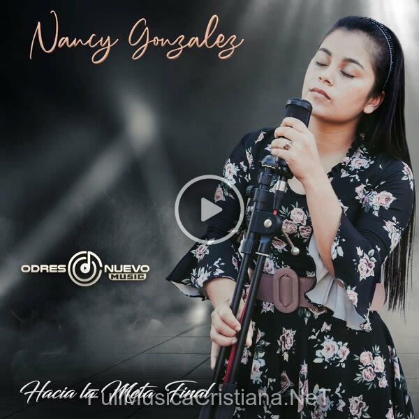 ▷ Hacia La Meta Final de Nancy Gonzalez 🎵 Canciones del Album Hacia La Meta Final