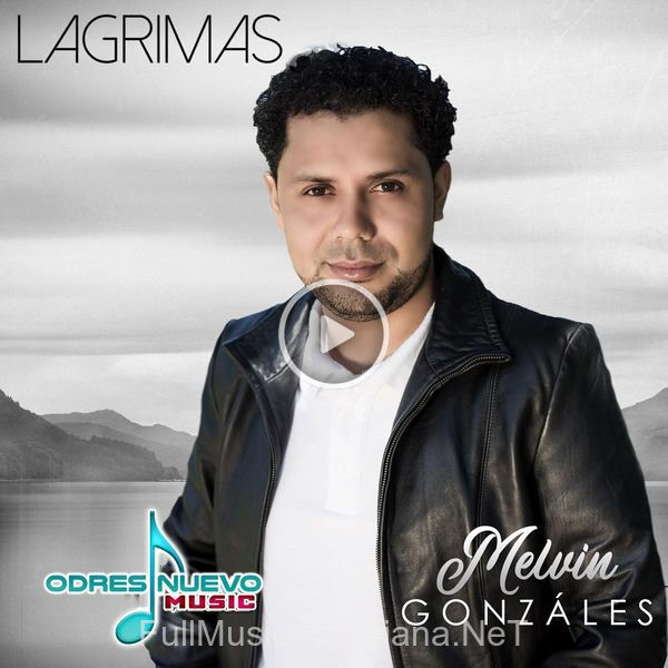 ▷ Lagrimas de Melvin González 🎵 Canciones del Album Lagrimas