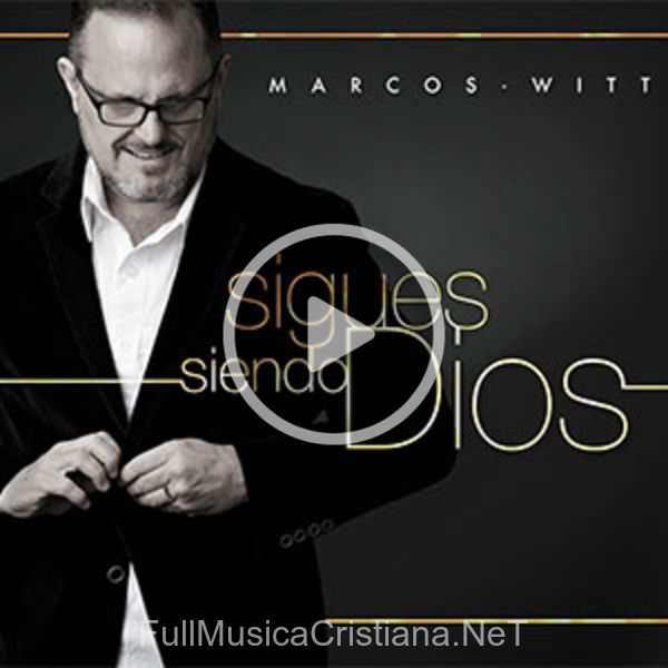 Sigues Siendo Dios de Marcos Witt