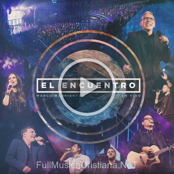 El Encuentro de Marco Barrientos