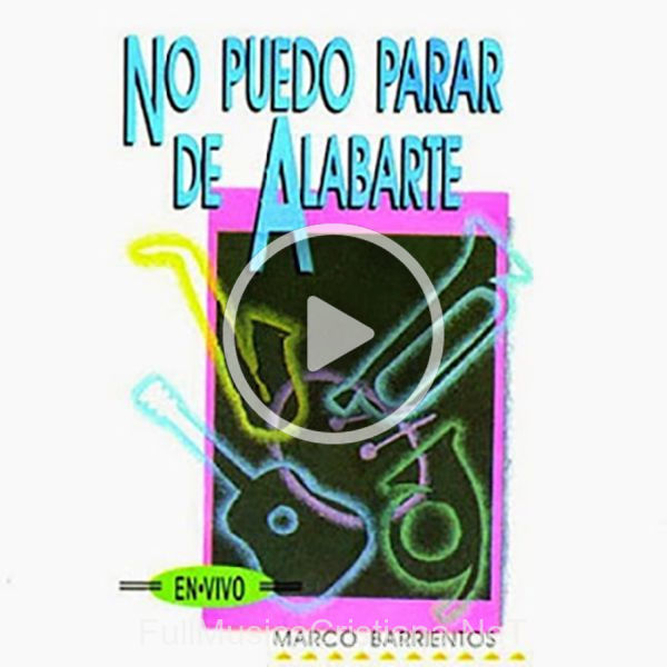 No Puedo Parar De Alabarte de Marco Barrientos