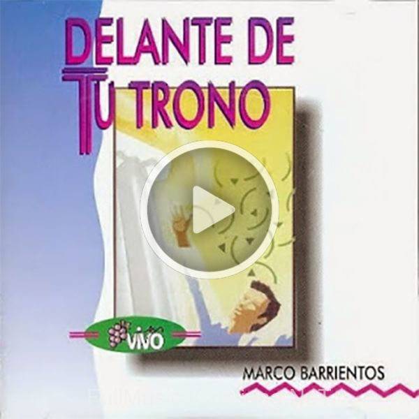 Delante De Tu Trono de Marco Barrientos