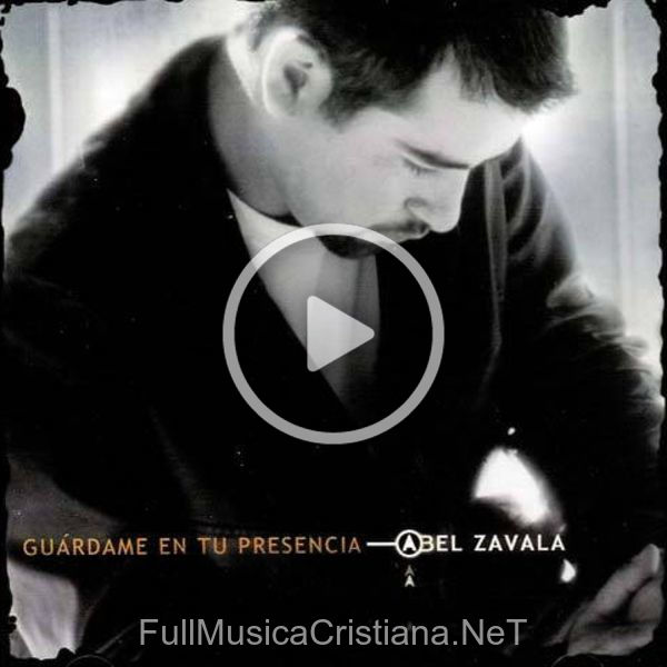 Guardame en tu Presencia de Abel Zavala