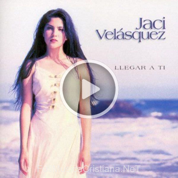 Llegar A Ti de Jaci Velasquez