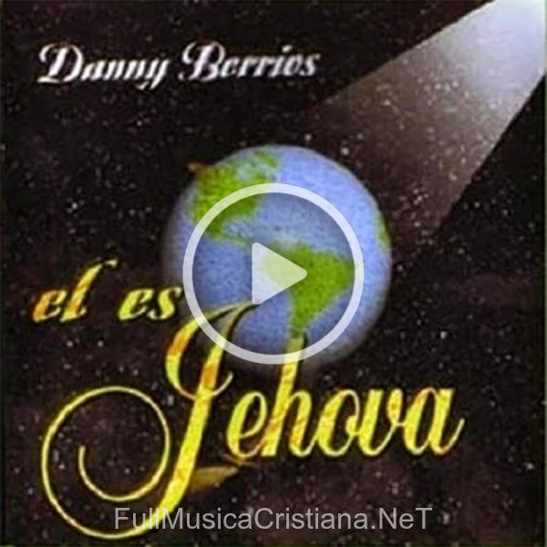El Es Jehova de Danny Berrios