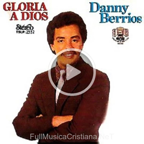 Gloria A Dios de Danny Berrios