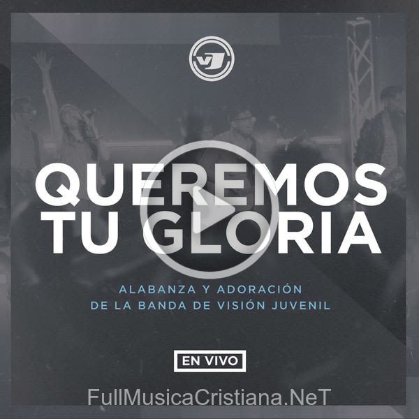 Queremos Tu Gloria de Visión Juvenil