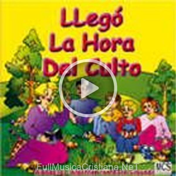 Llego La Hora Del Culto de Cantos Infantiles