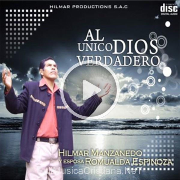 Al Unico Dios Verdadero de Hilmar Manzanedo