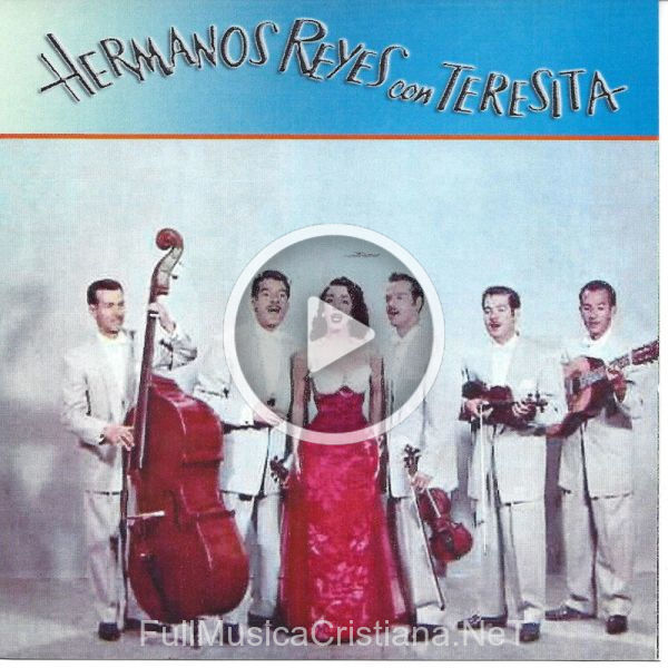 Los Hermanos Reyes Con Teresita de Los Hermanos Reyes