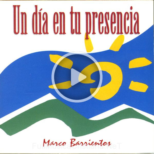 Un Día En Tu Presencia de Marco Barrientos
