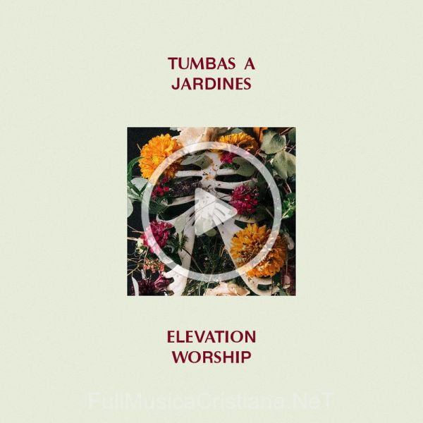 Tumbas A Jardines (Graves Into Gardens) de Elevation Worship 🎵 del