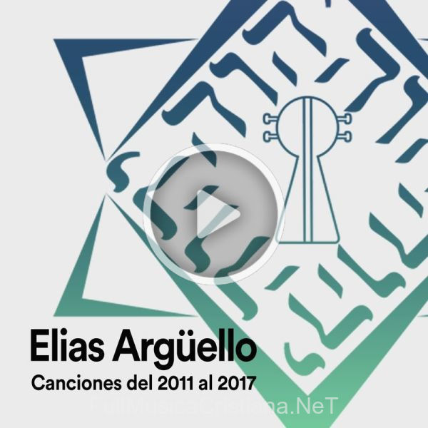 Canciones Del 2011 Al 2017 de Elias Argüello