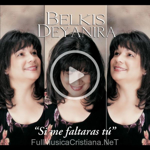 Si Me Faltaras Tu de Belkis Deyanira