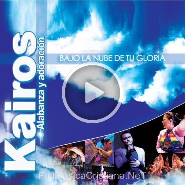 Bajo La Nube De Tu Gloria de Kairos Alabanza Y Adoracion 🎵 Canciones
