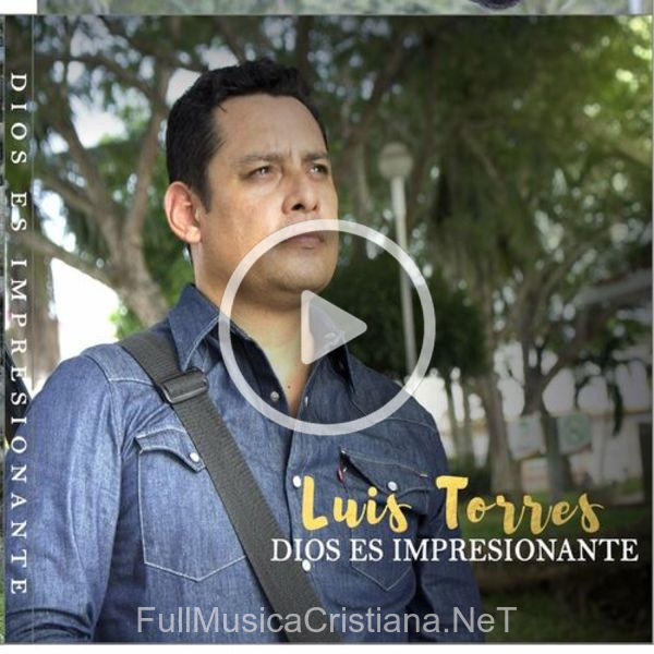 Dios Es Impresionante de Luis Torres