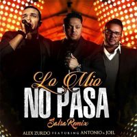 Lo Mío No Pasa [Salsa Remix] Feat. Antonio & Joel (Single)