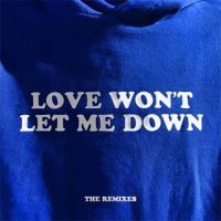 Love Won?t Let Me Down - The Remixes