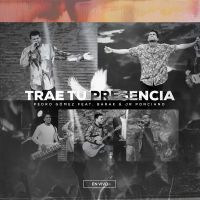 Trae Tu Presencia (Feat. Barak, Jr Ponciano) [En Vivo] (Single)