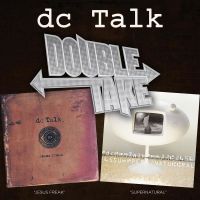 Double Take Dc Talk
