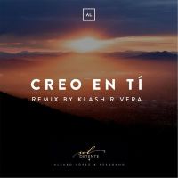 Creo En Tí (Klash Rivera Remix)