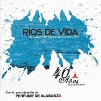 Ríos De Vida, La Iglesia En Culto De Adoración: 40 Años