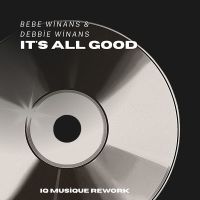Bebe Winans Feat. Debbie Winans - It's All Good (Iq Musique Rework)