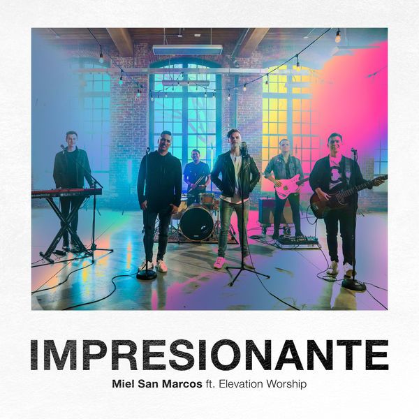 Impresionante Feat Elevation Worship Single De Miel San Marcos Descargar Album Impresionante Feat Elevation