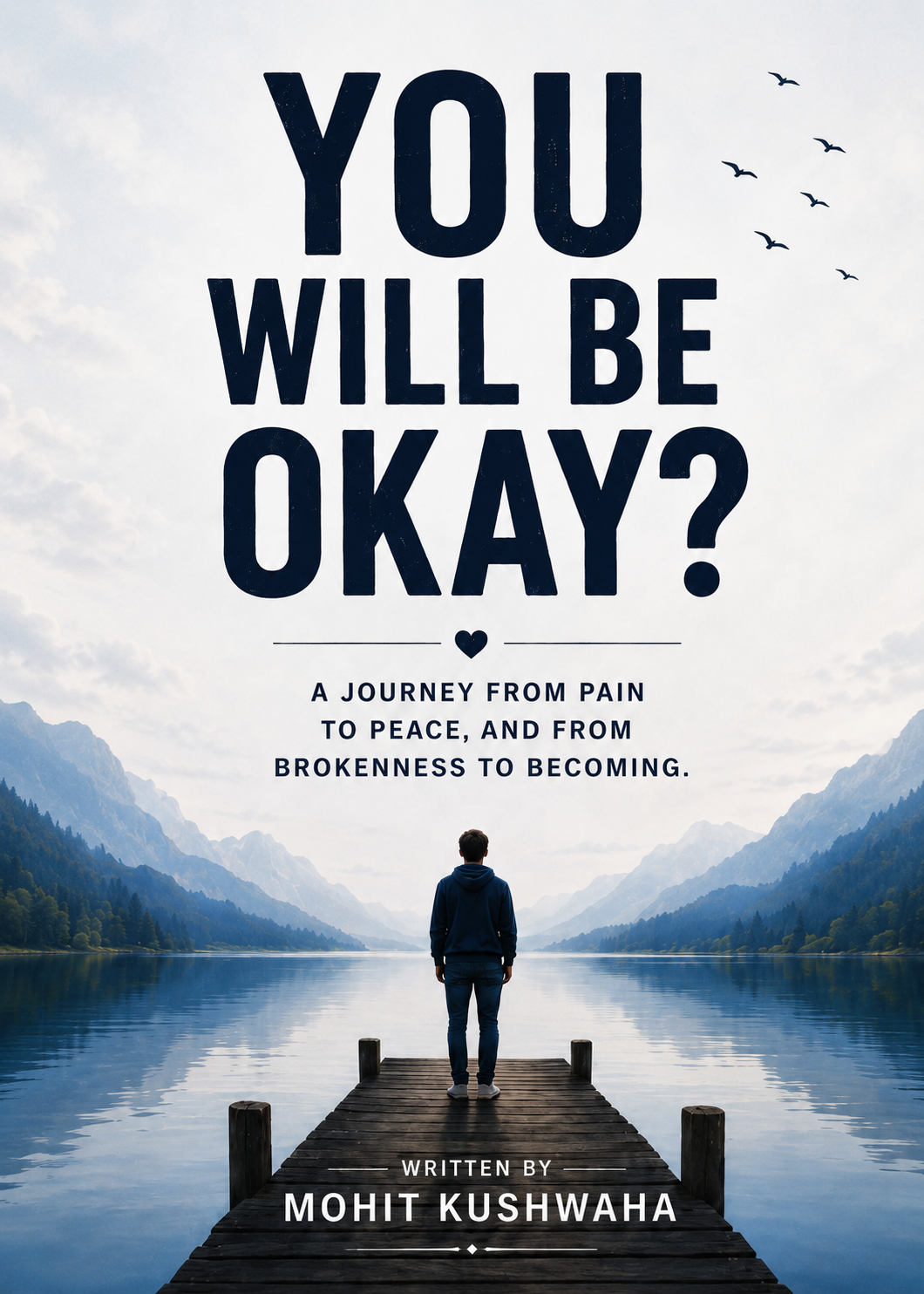 YOU WILL BE OKAY ?