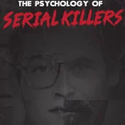 thumbnail image for The Psychology of Serial Killers
