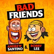 thumbnail image for Bad Friends with Andrew Santino & Bobby Lee