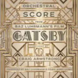 The Orchestral Score From Baz Luhrmann's Film The Great Gatsby