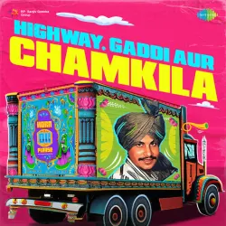 Highway, Gaddi Aur Chamkila