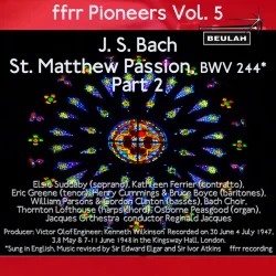 Ffrr Pioneers, Vol. 5: J. S. Bach - St. Matthew Passion, BWV 244, Pt. 2