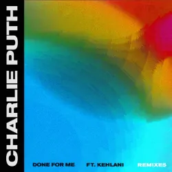 Done for Me (feat. Kehlani) [Remixes]