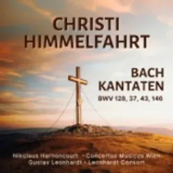 Christi Himmelfahrt - Bach: Kantaten 128, 37, 43 & 146