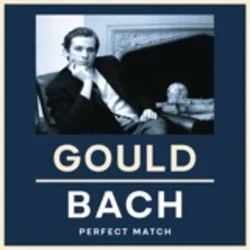 Gould & Bach: Perfect Match