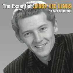The Essential Jerry Lee Lewis [The Sun Sessions]