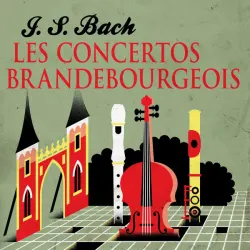 Les Concertos Brandebourgeois de Bach