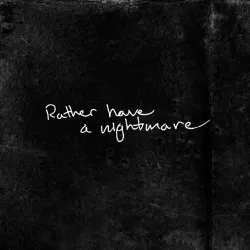 Rather Have A Nightmare