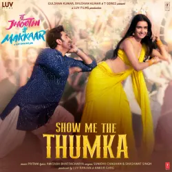 Show Me The Thumka (From "Tu Jhoothi Main Makkaar")