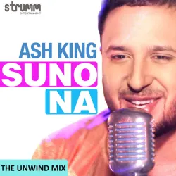 Suno Na - The Unwind Mix