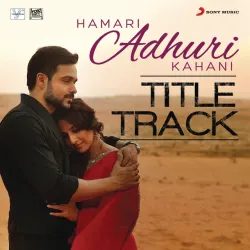 Hamari Adhuri Kahani (Title Track)