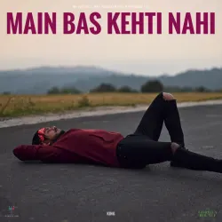 Main Bas Kehti Nahi