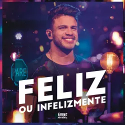 Feliz ou Infelizmente - Ao Vivo