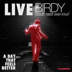 A Day That Feels Better - Live at Birdy South East Asia Tour