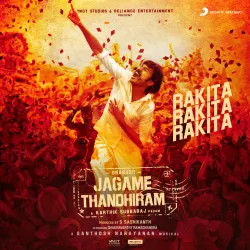 Rakita Rakita Rakita (From "Jagame Thandhiram")