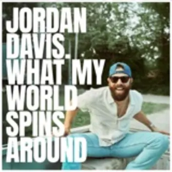 How Much is the Song What My World Spins Around by Jordan Davis Worth? Royalty & Value Breakdown