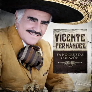How Much is the Song Ya No Insistas Corazón by Vicente Fernández Worth? Royalty & Value Breakdown